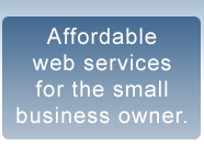 Affordable Web Services 
               for the Small Business Owner